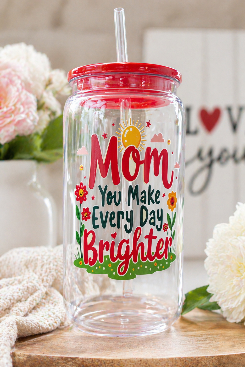 Mom You Make Every Day Brighter Glass Tumbler Cup with Straw